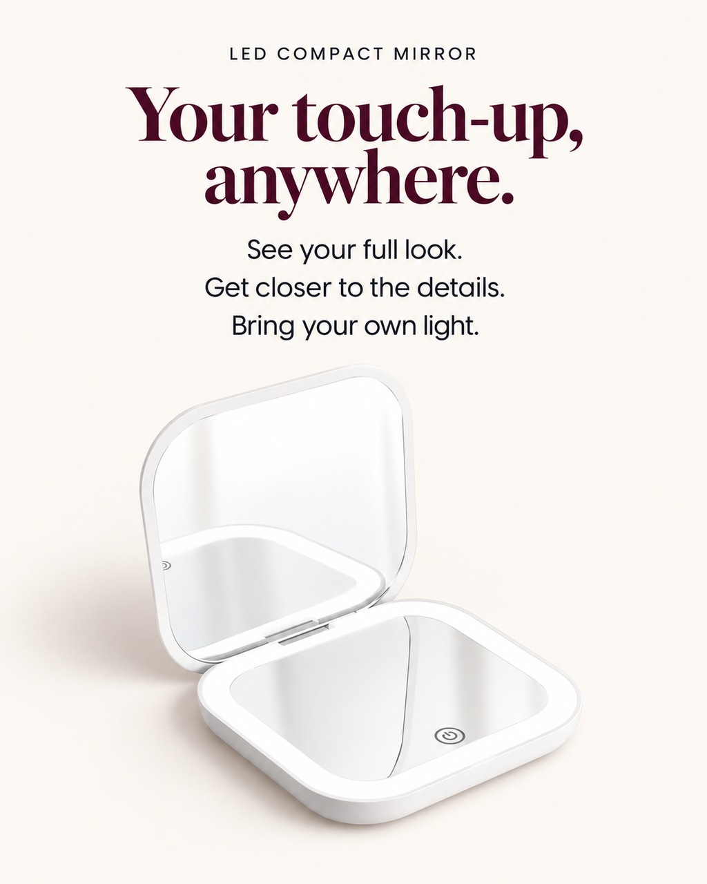 LED compact mirror: see your full look, get closer to the details, bring your own light