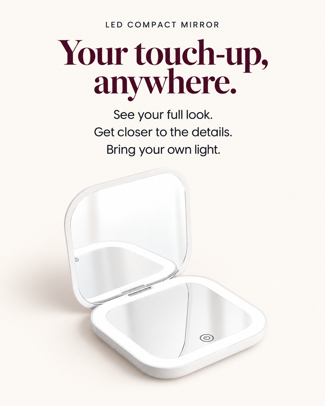 LED compact mirror: see your full look, get closer to the details, bring your own light